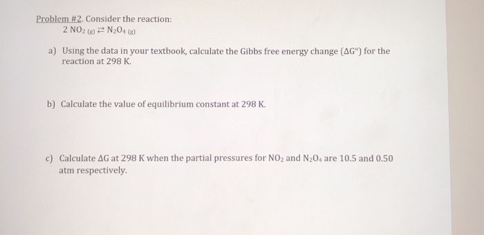 Solved Problem #2. Consider the reaction: 2 NO2() = N204 () | Chegg.com