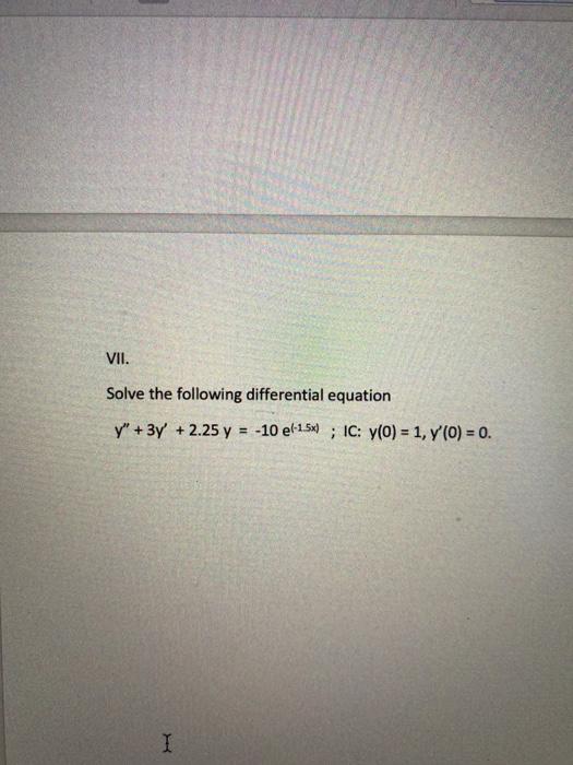 Solved VII. Solve the following differential equation Y" + | Chegg.com