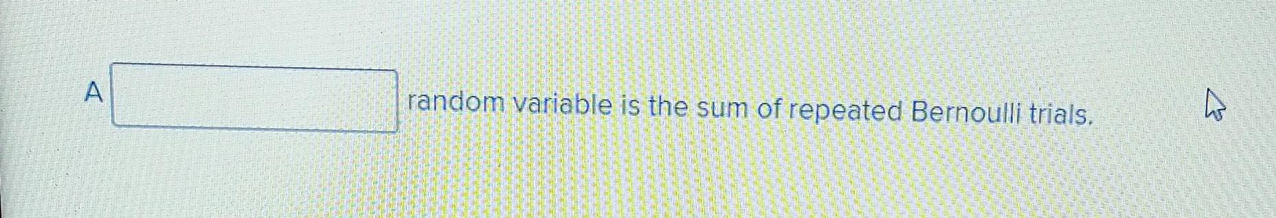 solved-a-random-variable-is-the-sum-of-repeated-bernoulli-chegg