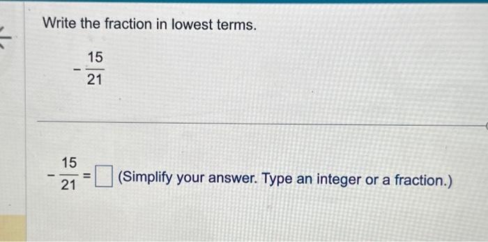 Solved Simplify The Fraction To Lowest Terms Write The Or Cheggcom