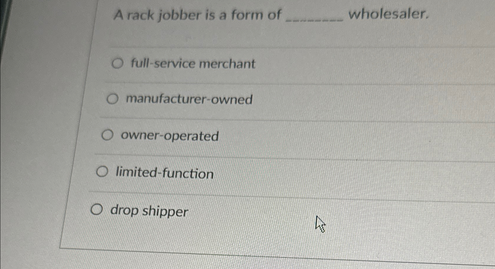 Solved A rack jobber is a form of q, ﻿wholesaler.