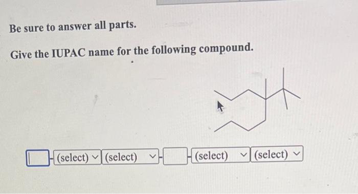 Solved Be sure to answer all parts. Give the IUPAC name for | Chegg.com