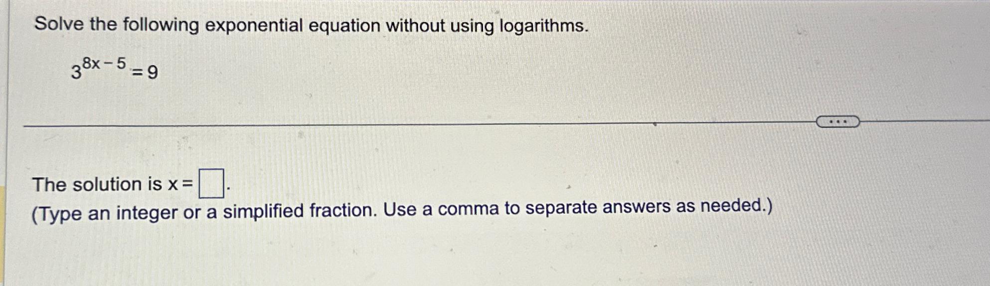 Solved Solve the following exponential equation without | Chegg.com
