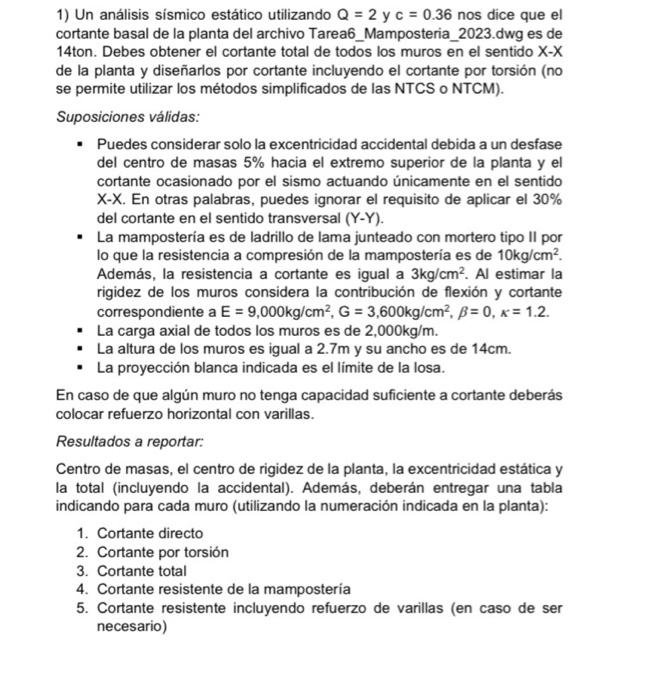 1) Un análisis sísmico estático utilizando \( Q=2 \) y \( c=0.36 \) nos dice que el cortante basal de la planta del archivo T