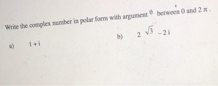 Solved Write the complex number in polar form with argument | Chegg.com