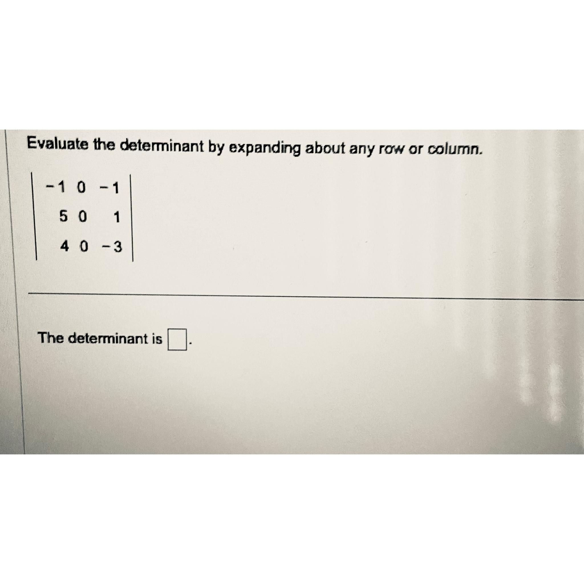 Solved Evaluate the determinant by expanding about any row Chegg