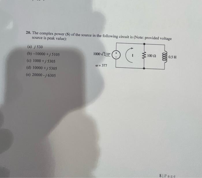 20. The complex power (S) of the source in the following circuit is (Note: provided voltage source is peak value):
(a) \( j 5