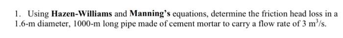 Solved 1. Using Hazen-Williams And Manning's Equations, | Chegg.com