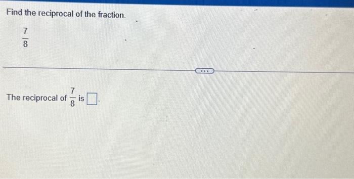 find the reciprocal of 7 8
