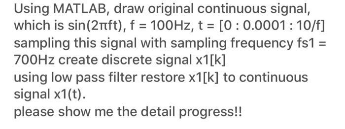 Solved Using MATLAB, draw original continuous signal, which | Chegg.com