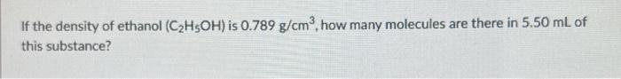 Solved If the density of ethanol (C2H5OH) is 0.789 g/cm3, | Chegg.com