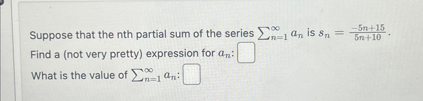 Solved Suppose that the nth partial sum of the series | Chegg.com
