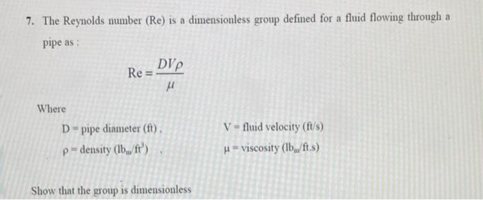 Solved a 7. The Reynolds mumber (Re) is a dimensionless | Chegg.com