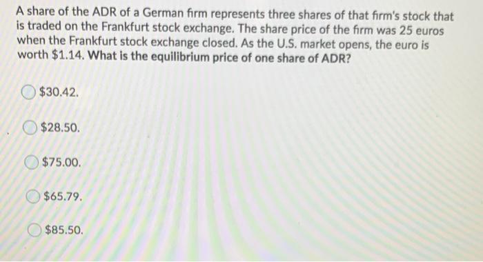 Solved A Share Of The Adr Of A German Firm Represents Three Chegg Com