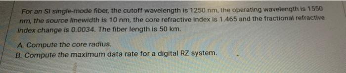 Solved For an SI single-mode fiber, the cutoff wavelength is | Chegg.com