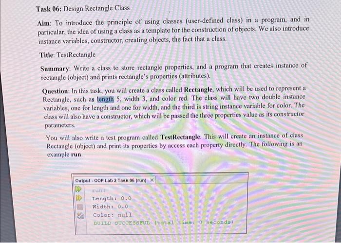 Solved Task 06: Design Rectangle Class Aim: To introduce the | Chegg.com