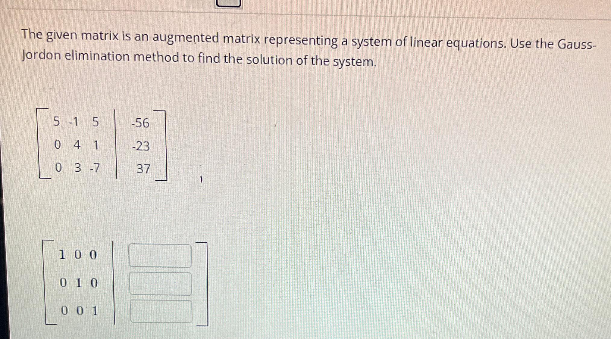 Solved The Given Matrix Is An Augmented Matrix Representing