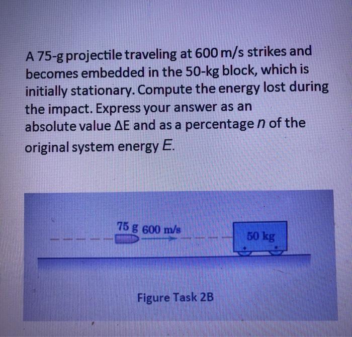 Solved A 75 G Projectile Traveling At 600 M S Strikes And Chegg Com