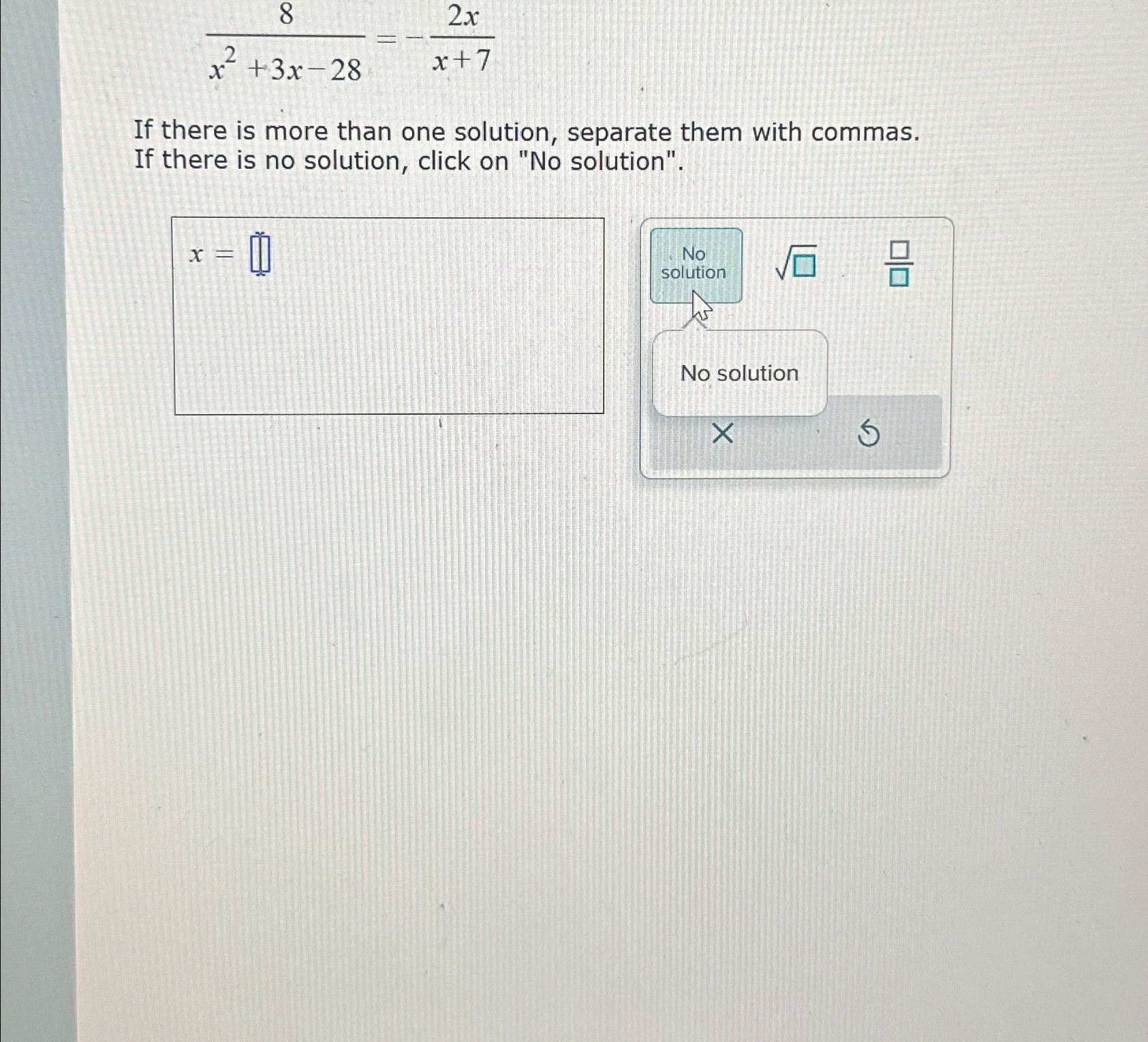 Solved 8x2+3x-28=-2xx+7If there is more than one solution, | Chegg.com