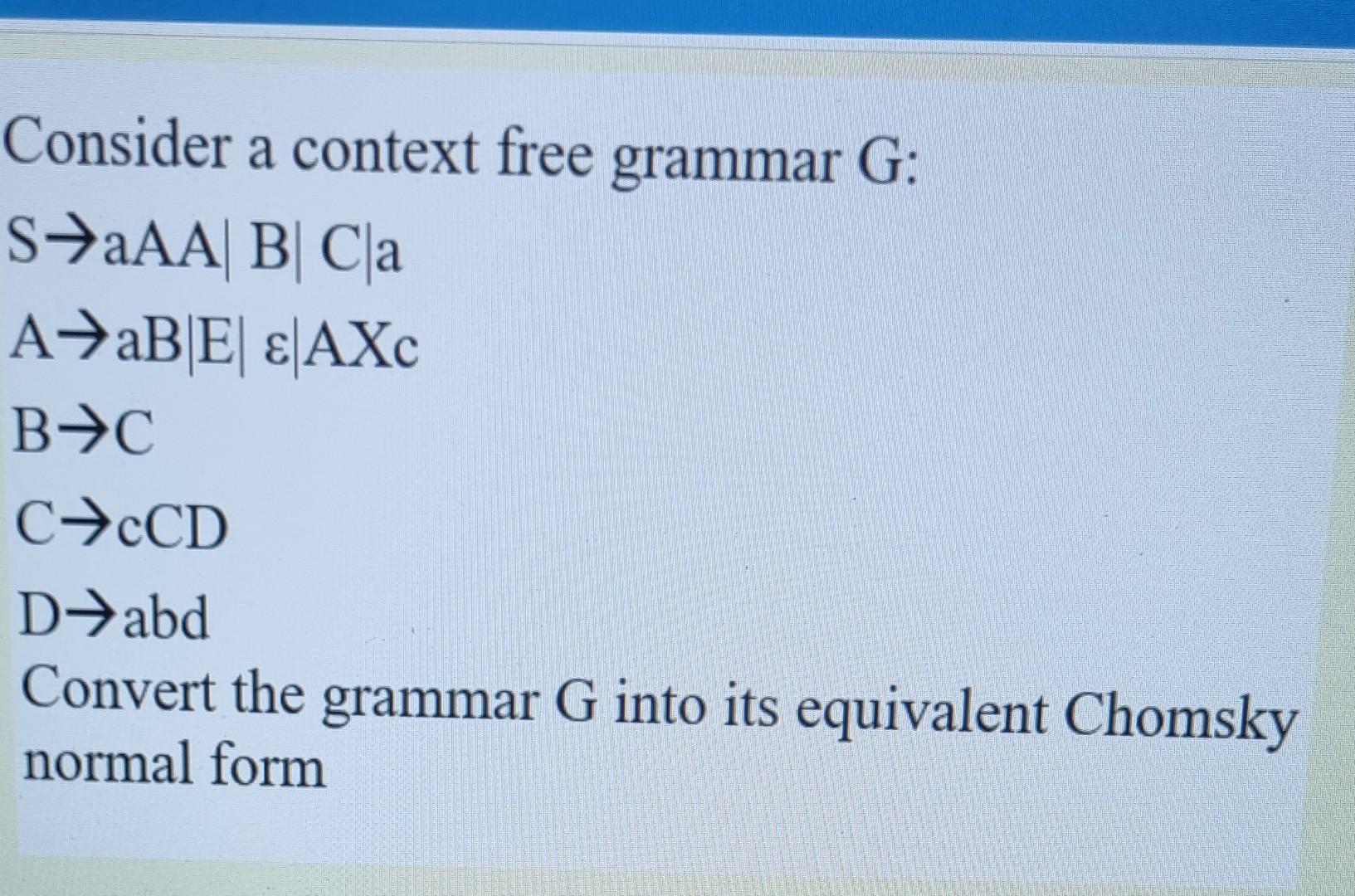 Solved a Consider a context free grammar G: sAA B Ca A+BE | Chegg.com