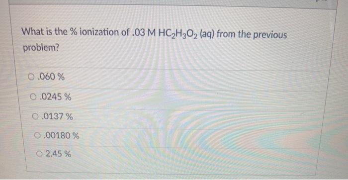 What is the % ionization of .03 M HC H2O2 (aq) from | Chegg.com