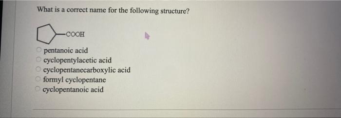 Solved What is a correct name for the following structure? | Chegg.com