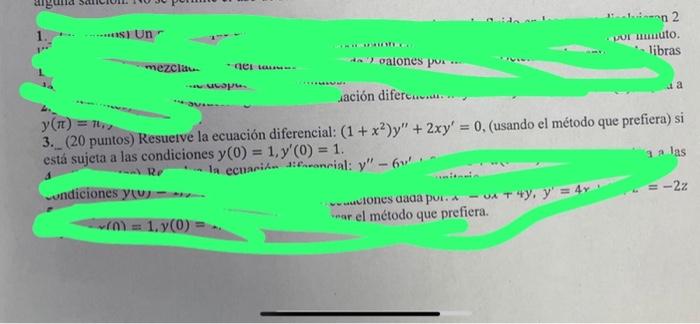 \( y(\pi)=\pi_{n,} \) 3. (20 puntos) Resuetve la ecuación diferencial: \( \left(1+x^{2}\right) y^{\prime \prime}+2 x y^{\prim