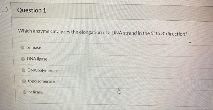 Solved Question 1 Which Enzyme Catalyzes The Elongation Of A | Chegg.com Solved Question 1 Which Enzyme Catalyzes The Elongation Of A | Chegg.com