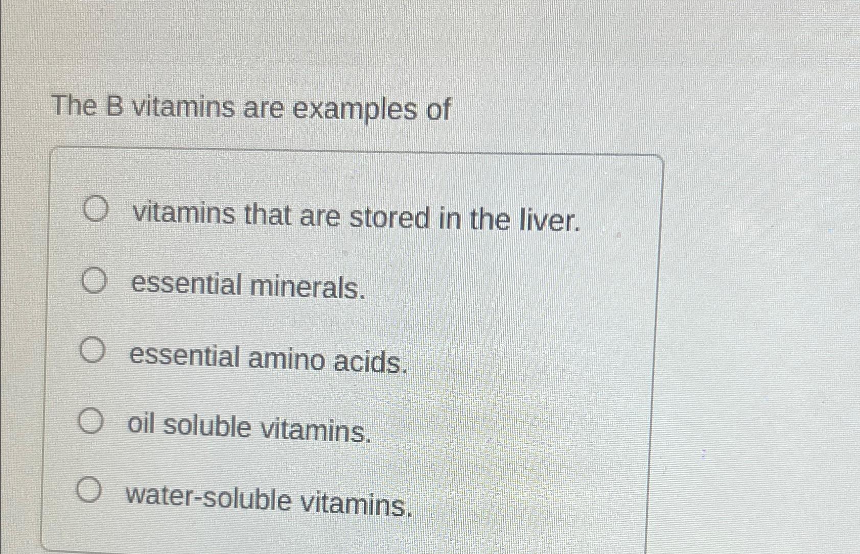 Solved The B ﻿vitamins Are Examples Ofvitamins That Are | Chegg.com