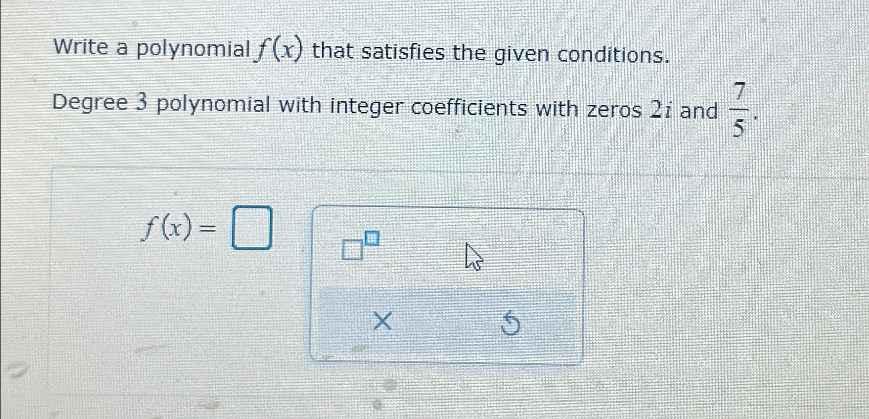 Solved Write a polynomial f(x) ﻿that satisfies the given | Chegg.com