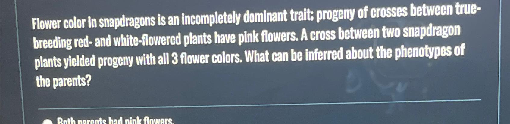 Solved Flower color in snapdragons is an incomplately | Chegg.com