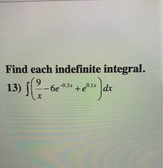 Solved Find Each Indefinite Integral 9 13 Teo Lx Dx 6 Chegg Com