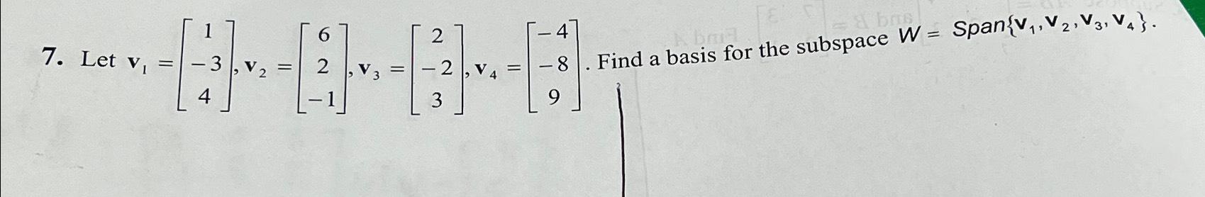 Solved Let v1=[1-34],v2=[62-1],v3=[2-23],v4=[-4-89]. ﻿Find a | Chegg.com