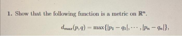Solved 1. Show that the following function is a metric on | Chegg.com