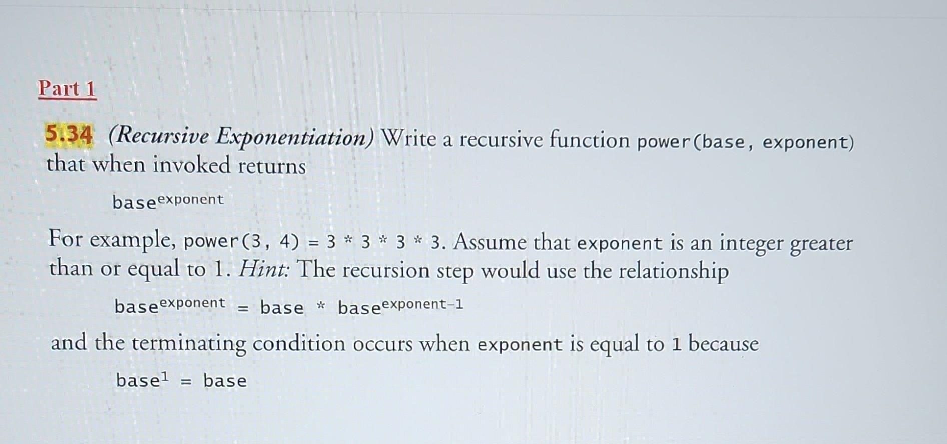 Solved 5.34 (Recursive Exponentiation) Write a recursive | Chegg.com
