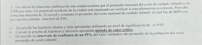 3. Un oficial de relaciones públicas de una ciudad reclama que el promedio mensual del costo de cuidado infantil es de \( \$