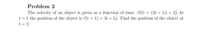 Solved Problem 2 The velocity of an object is given as a | Chegg.com