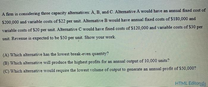 Solved A Firm Is Considering Three Capacity Alternatives: A, | Chegg.com