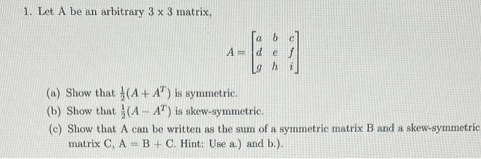 Solved 1. Let A be an arbitrary 3×3 matrix, A=⎣⎡adgbehcfi⎦⎤ | Chegg.com
