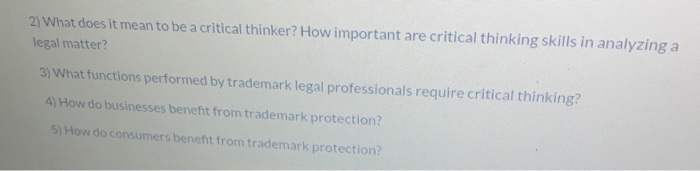 2) What does it mean to be a critical thinker? How