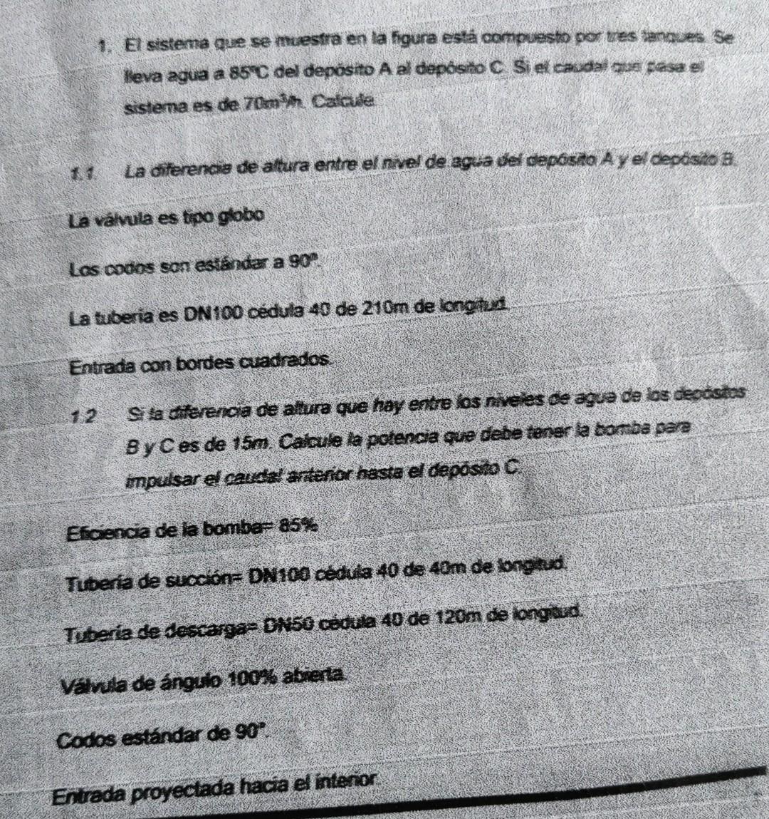 1. El sistema que se muestra en la figura está compuesto por tres tanques Se leva agua a 85°C del deposito A al depósito C Si