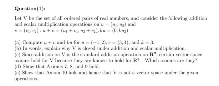 Solved Question(1): Let V be the set of all ordered pairs of | Chegg.com