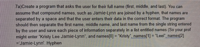 Solved 7a)Create a program that asks the user for their full | Chegg.com