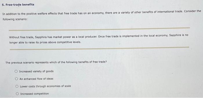 Solved 5. Free-trade benefits In addition to the positive | Chegg.com