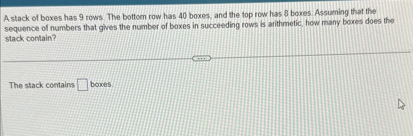 Solved Astack of boxes has 9 ﻿rows. The bottom row has 40 | Chegg.com