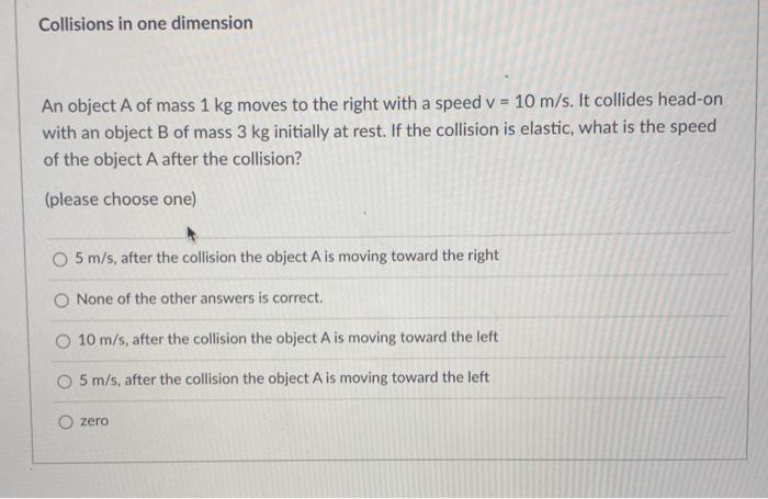 Solved Collisions in one dimension An object A of mass 1 kg | Chegg.com