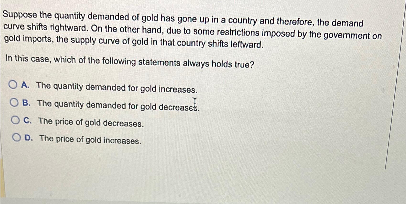 Solved Suppose the quantity demanded of gold has gone up in | Chegg.com