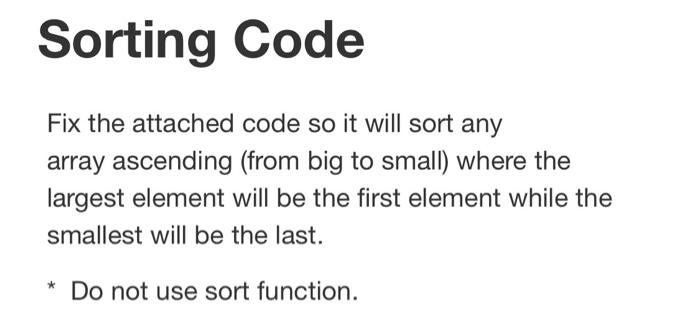 Solved Sorting Code Fix the attached code so it will sort | Chegg.com