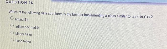 Solved QUESTION 16 Which Of The Following Data Structures Is | Chegg.com