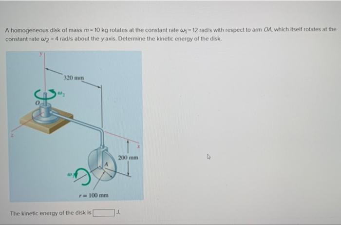 Solved A homogeneous disk of mass m= 10 kg rotates at the | Chegg.com